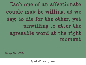 Love quote - Each one of an affectionate couple may be willing,..