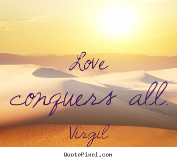 Virgil picture sayings - Love conquers all. - Love quotes
