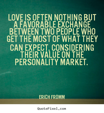 Quote about love - Love is often nothing but a favorable exchange between..