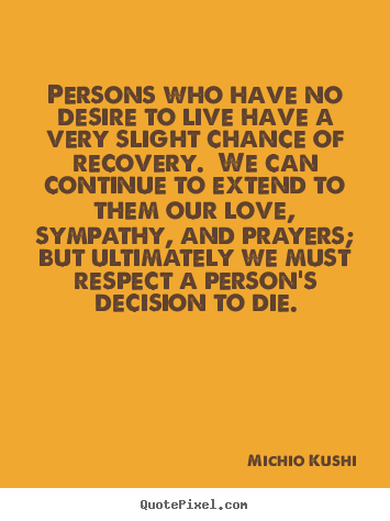 Quotes about love - Persons who have no desire to live have a very slight..