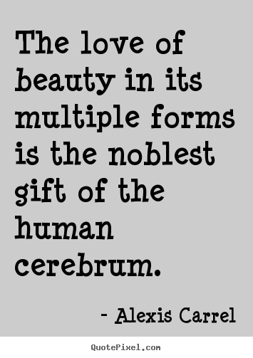Diy image quotes about love - The love of beauty in its multiple forms is..