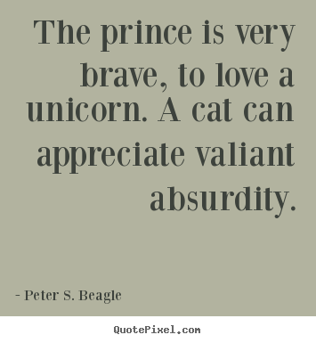 Design custom picture sayings about love - The prince is very brave, to love a unicorn. a..