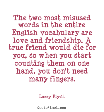 Quotes about love - The two most misused words in the entire english..