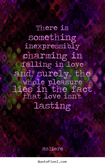 Moliere image quote - There is something inexpressibly charming in.. - Love quotes