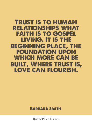 Barbara Smith photo sayings - Trust is to human relationships what faith is to.. - Love quotes