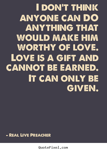 Love quotes - I don’t think anyone can do anything that would make..