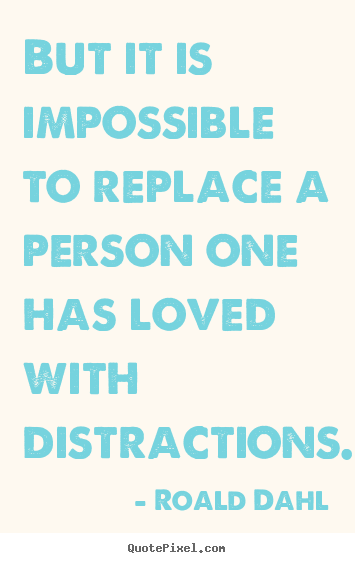 Create custom poster quote about love - But it is impossible to replace a person one has..
