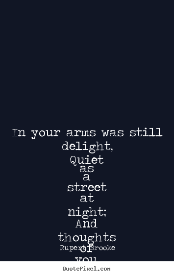 Love quotes - In your arms was still delight, quiet as a..