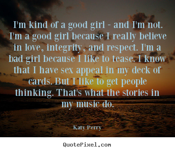 Create custom pictures sayings about love - I'm kind of a good girl - and i'm not. i'm..
