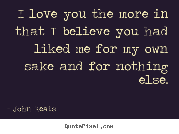 Love quote - I love you the more in that i believe you had liked..