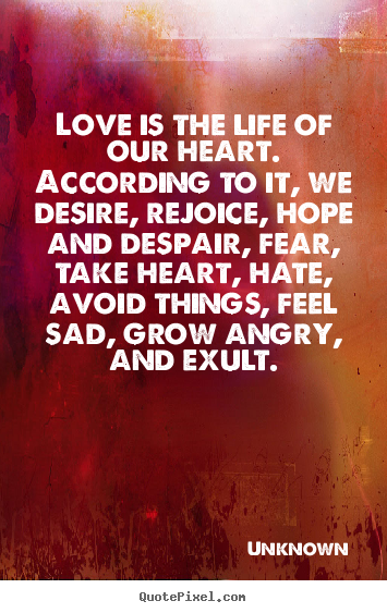 Design poster quotes about love - Love is the life of our heart. according to it,..
