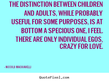 How to design photo quotes about love - The distinction between children and adults, while..