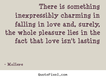 Moliere poster quotes - There is something inexpressibly charming.. - Love quotes