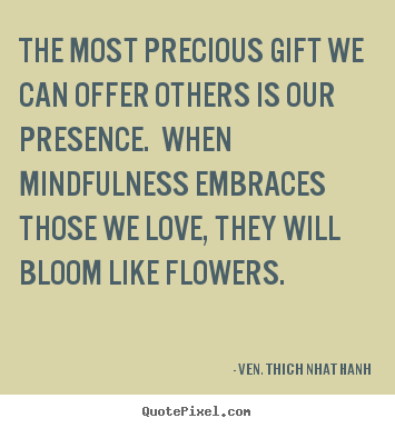 Create poster quotes about love - The most precious gift we can offer others is our presence...