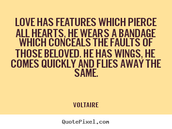 Love Quotes Love Has Features Which Pierce All Hearts He Wears A Bandage Which