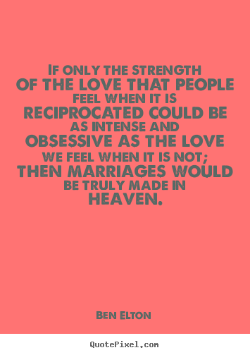 Ben Elton image quotes - If only the strength of the love that people.. - Love quote