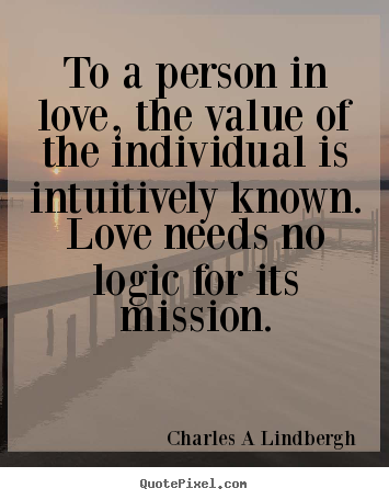 Create graphic photo quotes about love - To a person in love, the value of the individual..