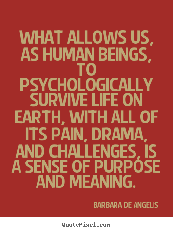 Barbara De Angelis picture quotes - What allows us, as human beings, to psychologically.. - Motivational quote