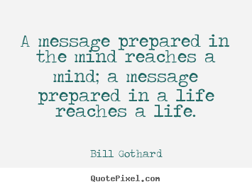 Motivational quotes - A message prepared in the mind reaches a mind;..