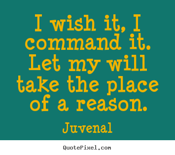 Motivational quotes - I wish it, i command it. let my will take the place..
