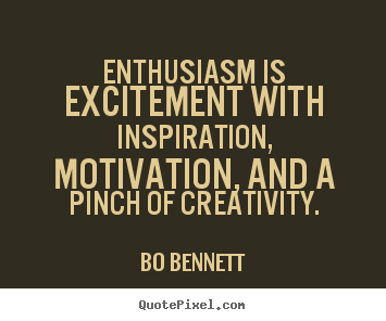 Quotes about motivational - Enthusiasm is excitement with inspiration,..