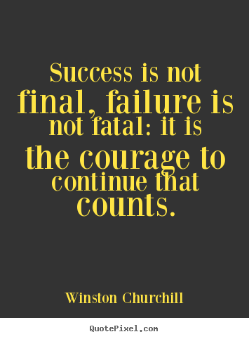 Winston Churchill poster quote - Success is not final, failure is not fatal: it.. - Motivational quote