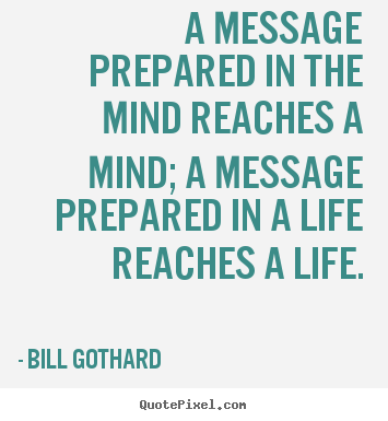 Create your own picture quotes about motivational - A message prepared in the mind reaches a mind;..