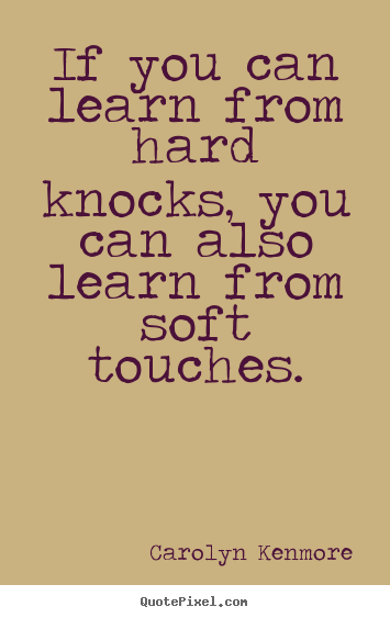 Design picture quotes about motivational - If you can learn from hard knocks, you can also learn from..