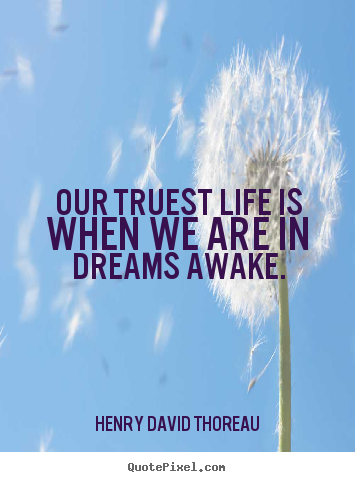 Motivational quotes - Our truest life is when we are in dreams..