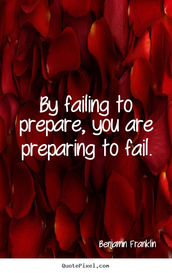 Benjamin Franklin picture quotes - By failing to prepare, you are preparing to fail. - Motivational quotes