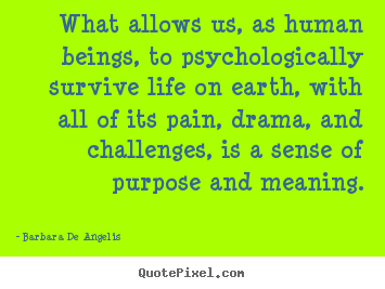 Quote about motivational - What allows us, as human beings, to psychologically survive life..