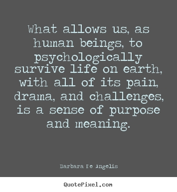 What allows us, as human beings, to psychologically.. Barbara De Angelis  motivational quotes
