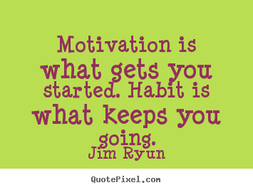 Jim Ryun picture quote - Motivation is what gets you started. habit is what keeps you.. - Motivational quote