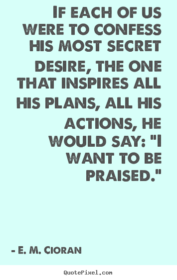 Diy picture quotes about motivational - If each of us were to confess his most secret..