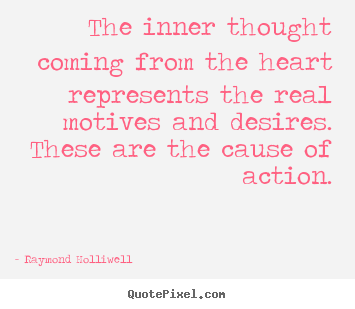 How to design picture quotes about motivational - The inner thought coming from the heart..