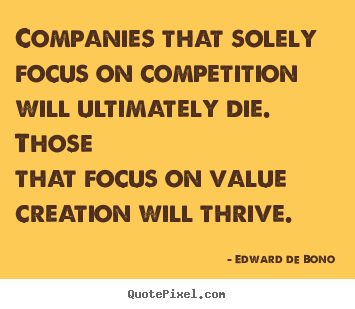 Quote about motivational - Companies that solely focus on competition will..
