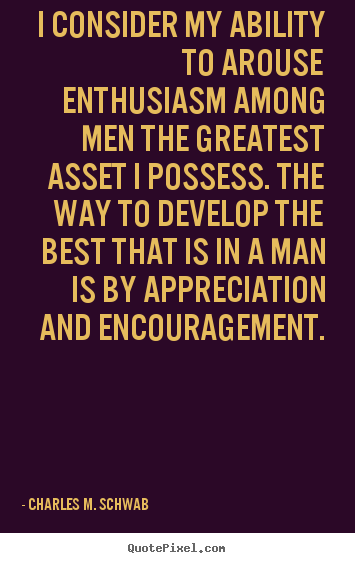 Quotes about motivational - I consider my ability to arouse enthusiasm among men the..
