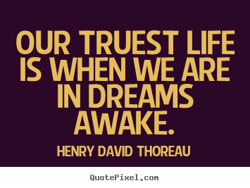 Quotes about motivational - Our truest life is when we are in dreams awake.