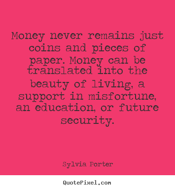 Sylvia Porter picture quotes - Money never remains just coins and pieces of paper. money.. - Motivational quotes