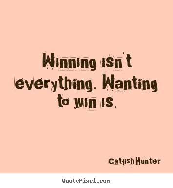 Quotes about motivational - Winning isn't everything. wanting to win is.