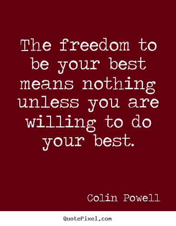 Sayings about motivational - The freedom to be your best means nothing..