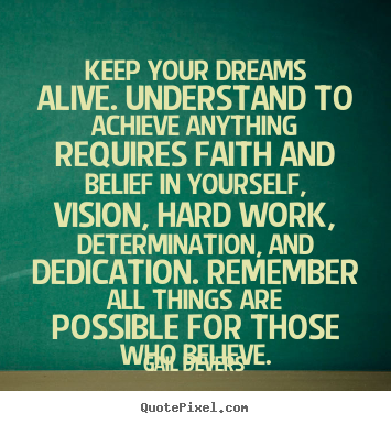 Create your own picture quote about motivational - Keep your dreams alive. understand to achieve..