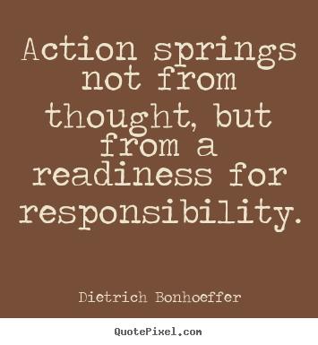 Sayings about motivational - Action springs not from thought, but from a readiness for responsibility.