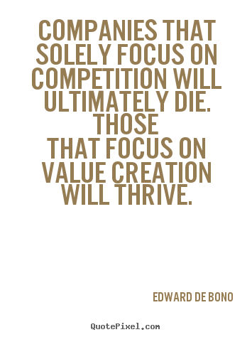 Design picture quotes about motivational - Companies that solely focus on competition will ultimately die...