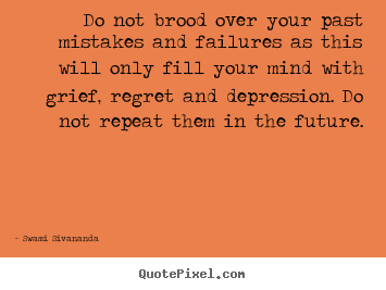 Swami Sivananda pictures sayings - Do not brood over your past mistakes and failures.. - Motivational quote