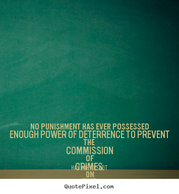 Hannah Arendt poster sayings - No punishment has ever possessed enough power of deterrence.. - Motivational sayings
