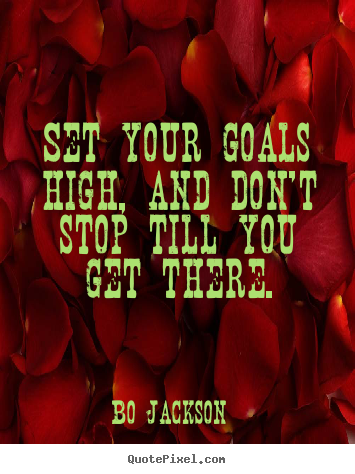 Bo Jackson picture quotes - Set your goals high, and don't stop till you.. - Motivational quotes