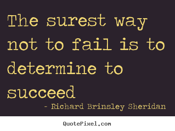Quotes about motivational - The surest way not to fail is to determine to succeed
