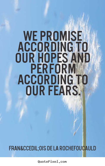 Quote about motivational - We promise according to our hopes and perform..
