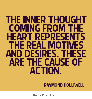 Create picture quotes about motivational - The inner thought coming from the heart represents..